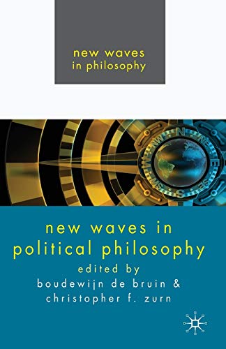 New Waves in Political Philosophy. Edited by Boudewijn de Bruin and Christopher Zurn