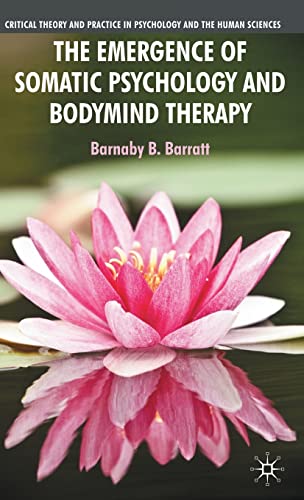 The Emergence of Somatic Psychology and Bodymind Therapy