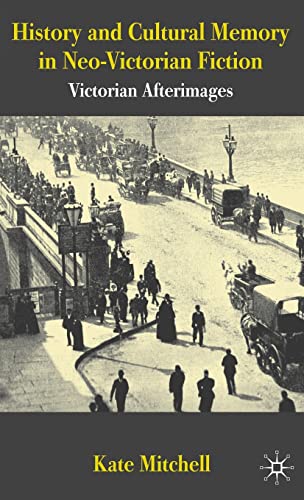 History and Cultural Memory in Neo-Victorian Fiction