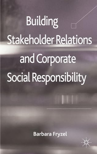 Building Stakeholder Relations and Corporate Social Responsibility