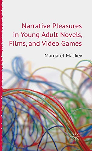 Narrative Pleasures in Young Adult Novels, Films, and Video Games