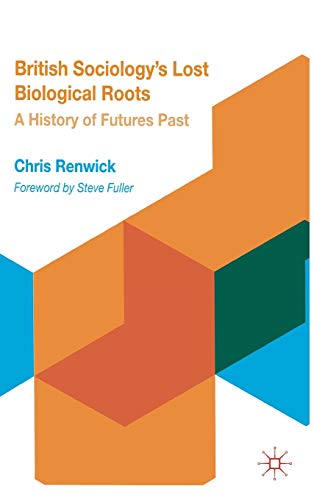 British Sociology's Lost Biological Roots