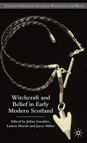 Witchcraft and Belief in Early Modern Scotland