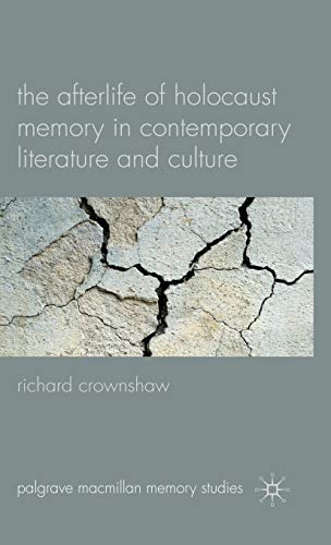 The Afterlife of Holocaust Memory in Contemorary Literature and Culture