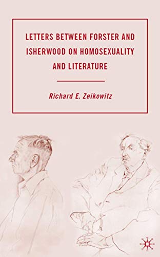 Letters Between Forster and Isherwood on Homosexuality and Literature