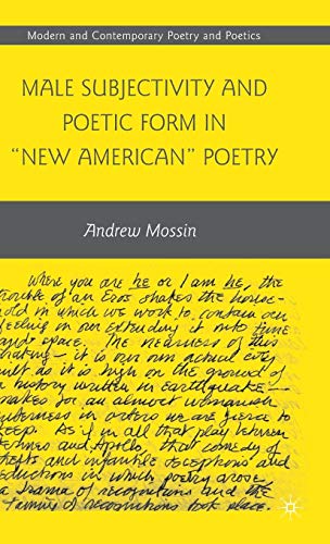 Male Subjectivity and Poetic Form in 'New American' Poetry