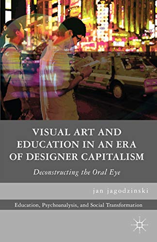 Visual Art and Education in an Era of Designer Capitalism