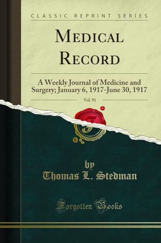 Medical Record, Vol. 91: A Weekly Journal of Medicine and Surgery; January 6, 1917-June 30, 1917 (Classic Reprint)