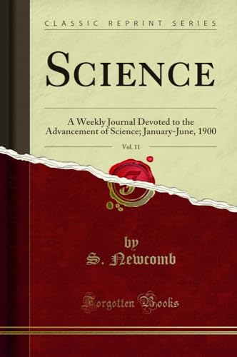 Science, Vol. 11: A Weekly Journal Devoted to the Advancement of Science; January-June, 1900 (Classic Reprint)