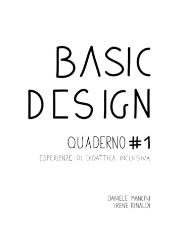 Basic Design. Quaderno #1 Esperienze di didattica inclusiva