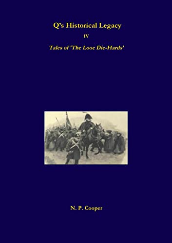 Q's Historical Legacy - IV - Tales of The Looe Diehards. The Short stories
