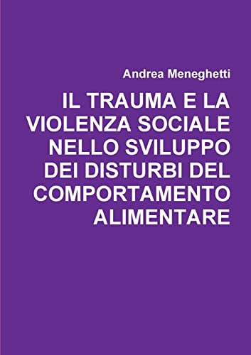 IL TRAUMA E LA VIOLENZA SOCIALE  NELLO SVILUPPO  DEI DISTURBI DEL COMPORTAMENTO ALIMENTARE