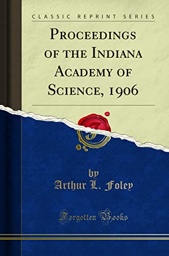 Proceedings of the Indiana Academy of Science, 1906 (Classic Reprint)