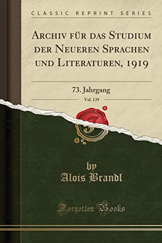 Archiv für das Studium der Neueren Sprachen und Literaturen, 1919, Vol. 139: 73. Jahrgang (Classic Reprint)