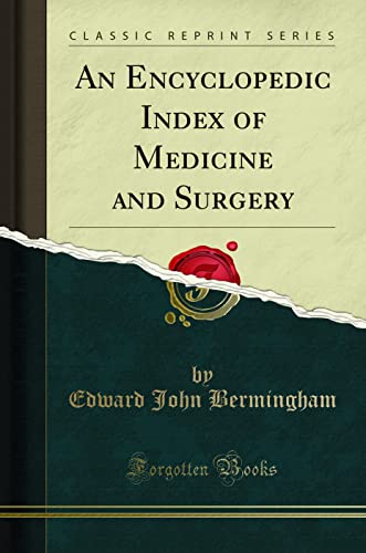 An Encyclopedic Index of Medicine and Surgery (Classic Reprint)