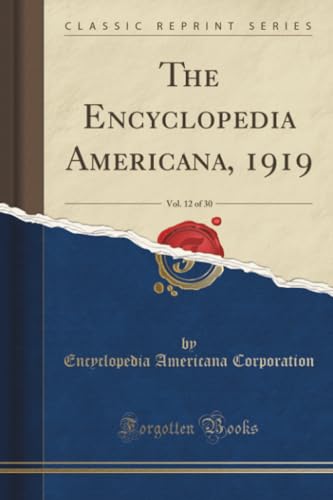 The Encyclopedia Americana, 1919, Vol. 12 of 30 (Classic Reprint)