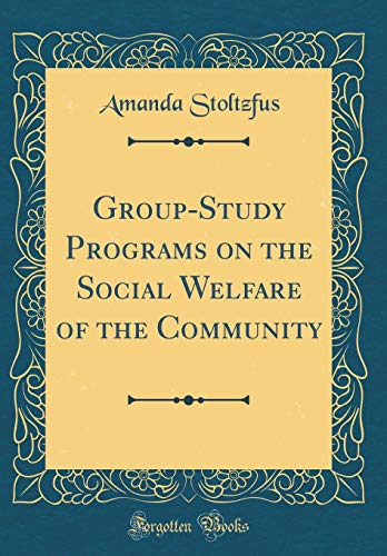Group-Study Programs on the Social Welfare of the Community (Classic Reprint)