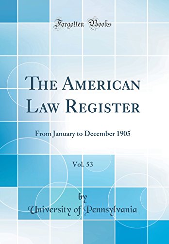 The American Law Register, Vol. 53: From January to December 1905 (Classic Reprint)