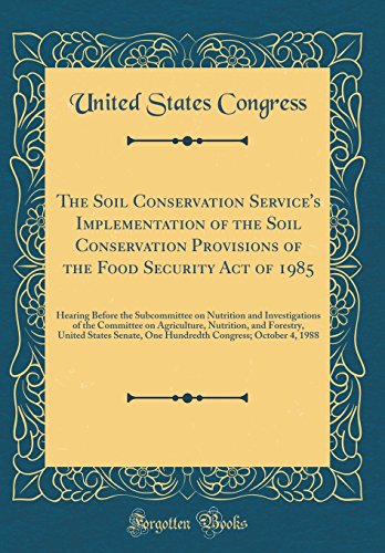 The Soil Conservation Service's Implementation of the Soil Conservation Provisions of the Food Security Act of 1985: Hearing Before the Subcommittee on Nutrition and Investigations of the Committee on Agriculture, Nutrition, and Forestry, United States Se