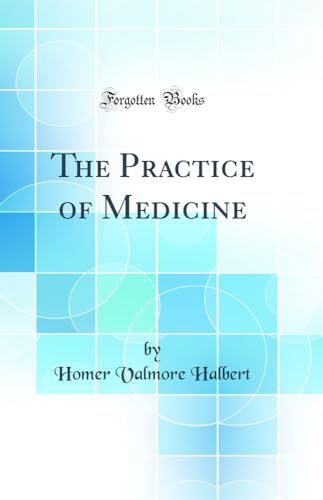 The Practice of Medicine (Classic Reprint)