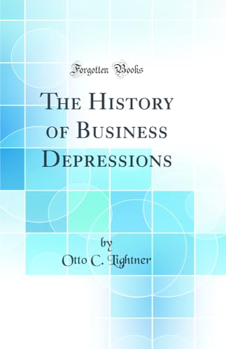 The History of Business Depressions (Classic Reprint)