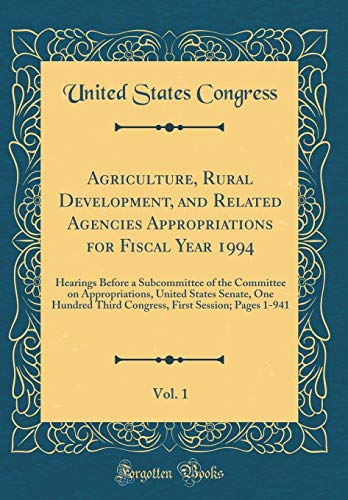 Agriculture, Rural Development, and Related Agencies Appropriations for Fiscal Year 1994, Vol. 1: Hearings Before a Subcommittee of the Committee on Appropriations, United States Senate, One Hundred Third Congress, First Session; Pages 1-941