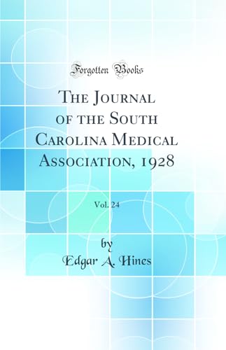 The Journal of the South Carolina Medical Association, 1928, Vol. 24 (Classic Reprint)