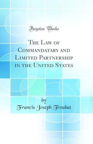 The Law of Commandatary and Limited Partnership in the United States (Classic Reprint)