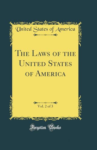 The Laws of the United States of America, Vol. 2 of 3 (Classic Reprint)