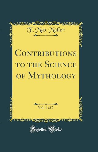 Contributions to the Science of Mythology, Vol. 1 of 2 (Classic Reprint)
