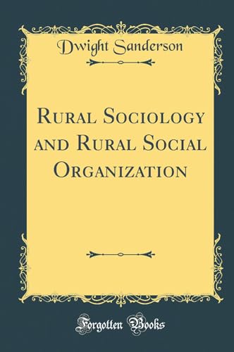 Rural Sociology and Rural Social Organization (Classic Reprint)