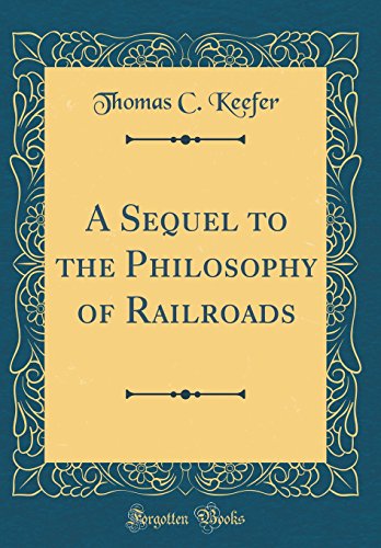 A Sequel to the Philosophy of Railroads (Classic Reprint)