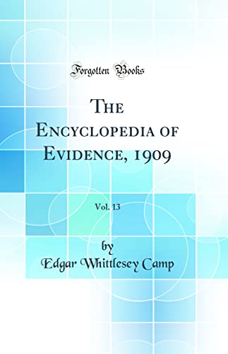 The Encyclopedia of Evidence, 1909, Vol. 13 (Classic Reprint)