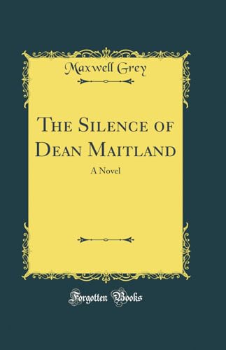 The Silence of Dean Maitland: A Novel (Classic Reprint)