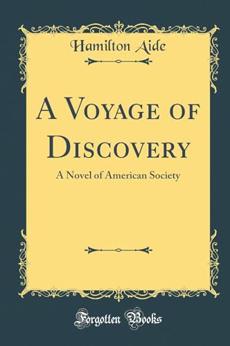 A Voyage of Discovery: A Novel of American Society (Classic Reprint)