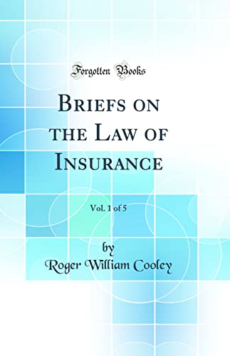 Briefs on the Law of Insurance, Vol. 1 of 5 (Classic Reprint)