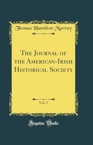 The Journal of the American-Irish Historical Society, Vol. 5 (Classic Reprint)