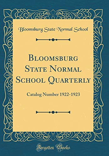 Bloomsburg State Normal School Quarterly: Catalog Number 1922-1923 (Classic Reprint)