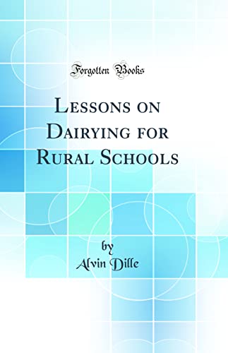 Lessons on Dairying for Rural Schools (Classic Reprint)