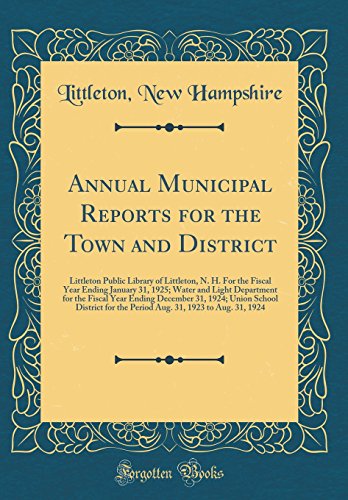 Annual Municipal Reports for the Town and District: Littleton Public Library of Littleton, N. H. For the Fiscal Year Ending January 31, 1925; Water and Light Department for the Fiscal Year Ending December 31, 1924; Union School District for the Period Aug