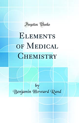 Elements of Medical Chemistry (Classic Reprint)