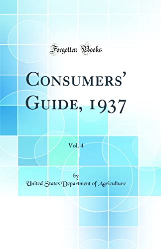 Consumers'' Guide, 1937, Vol. 4 (Classic Reprint)