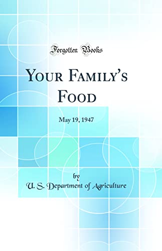 Your Family's Food: May 19, 1947 (Classic Reprint)