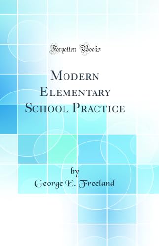 Modern Elementary School Practice (Classic Reprint)
