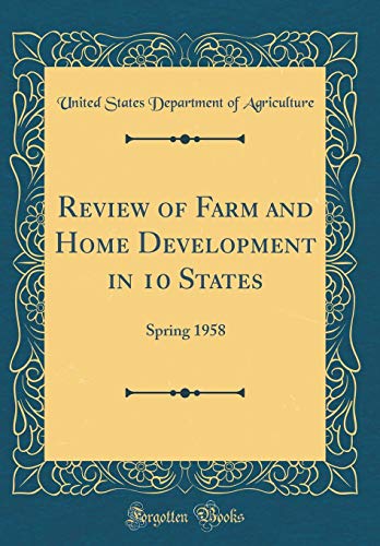 Review of Farm and Home Development in 10 States: Spring 1958 (Classic Reprint)