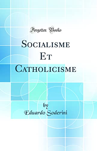 Socialisme Et Catholicisme (Classic Reprint)