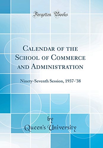 Calendar of the School of Commerce and Administration: Ninety-Seventh Session, 1937-'38 (Classic Reprint)