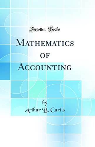 Mathematics of Accounting (Classic Reprint)