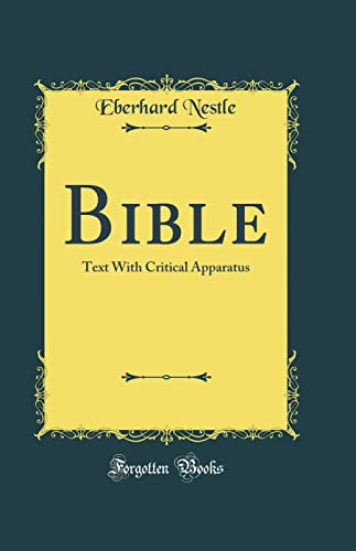 Bible: Text With Critical Apparatus (Classic Reprint)