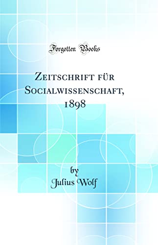 Zeitschrift für Socialwissenschaft, 1898 (Classic Reprint)